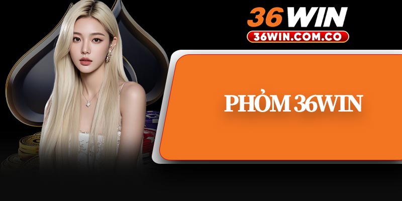 Phỏm 36WIN